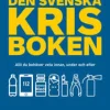 Den svenska krisboken : allt du behöver veta innan, under och efter