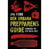 Den urbana prepparens guide : förbered dig för nästa kris (inbunden)
