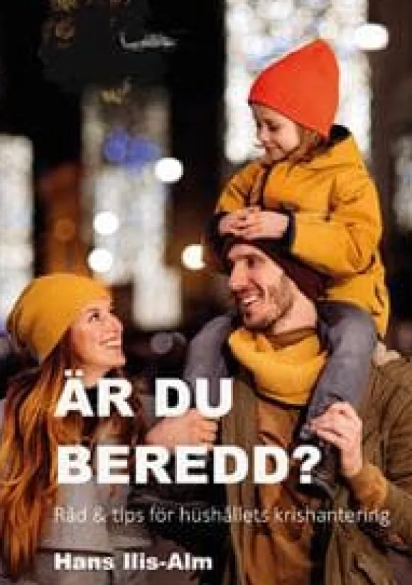 Är du beredd? : råd & tips för hushållets krishantering